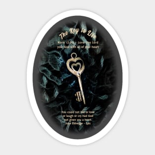 The Key to Life - Love the Lord your God with all of your heart Sticker